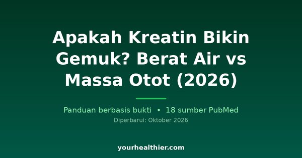 Apakah Kreatin Bikin Gemuk? Berat Air vs Massa Otot (2026)