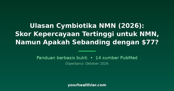 Ulasan Cymbiotika NMN (2026): Skor Kepercayaan Tertinggi untuk NMN, Namun Apakah Sebanding dengan $77?