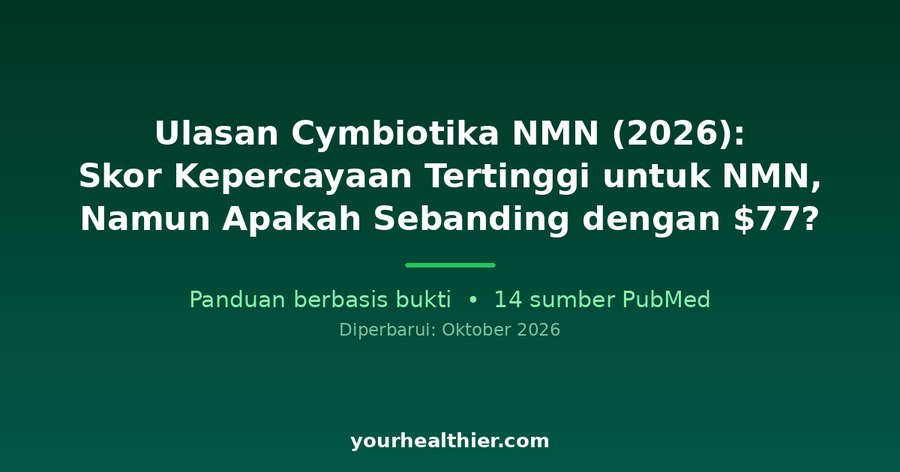 Ulasan Cymbiotika NMN (2026): Skor Kepercayaan Tertinggi untuk NMN, Namun Apakah Sebanding dengan $77?