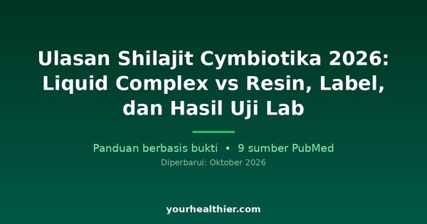 Ulasan Shilajit Cymbiotika 2026: Liquid Complex vs Resin, Label, dan Hasil Uji Lab