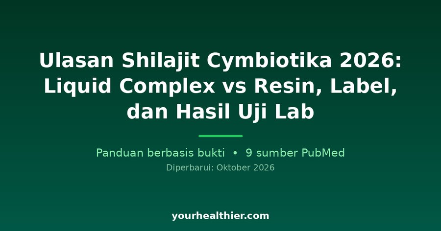 Ulasan Shilajit Cymbiotika 2026: Liquid Complex vs Resin, Label, dan Hasil Uji Lab
