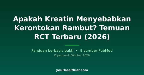 Apakah Kreatin Menyebabkan Kerontokan Rambut? Temuan RCT Terbaru (2026)