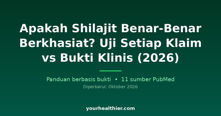 Apakah Shilajit Benar-Benar Berkhasiat? Uji Setiap Klaim vs Bukti Klinis (2026)