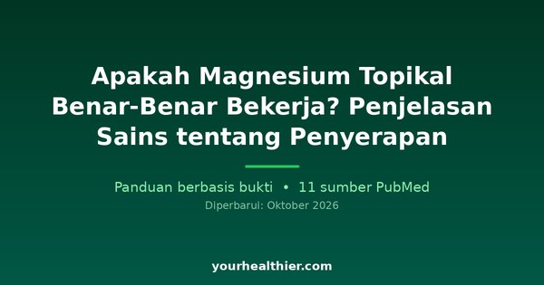 Apakah Magnesium Topikal Benar-Benar Bekerja? Penjelasan Sains tentang Penyerapan