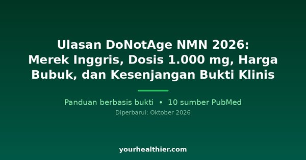 Ulasan DoNotAge NMN 2026: Merek Inggris, Dosis 1.000 mg, Harga Bubuk, dan Kesenjangan Bukti Klinis