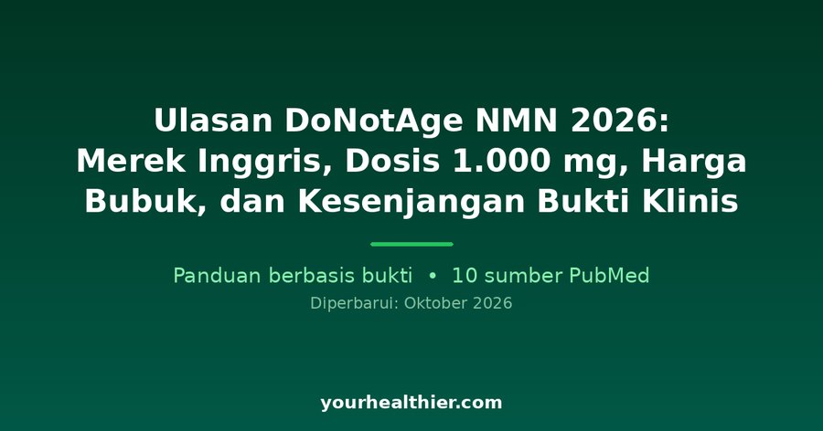 Ulasan DoNotAge NMN 2026: Merek Inggris, Dosis 1.000 mg, Harga Bubuk, dan Kesenjangan Bukti Klinis