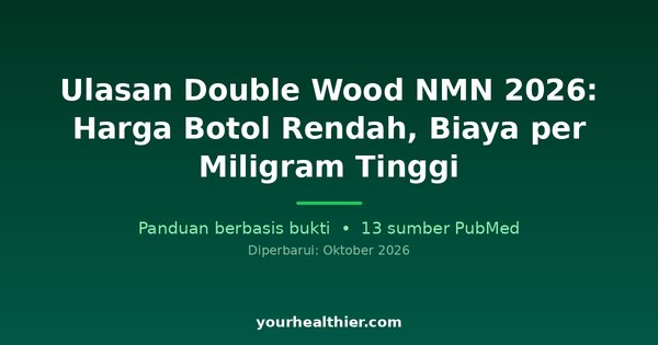Ulasan Double Wood NMN 2026: Harga Botol Rendah, Biaya per Miligram Tinggi