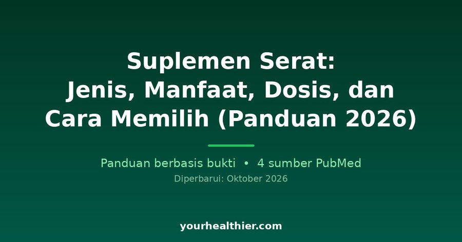 Suplemen Serat: Jenis, Manfaat, Dosis, dan Cara Memilih (Panduan 2026)