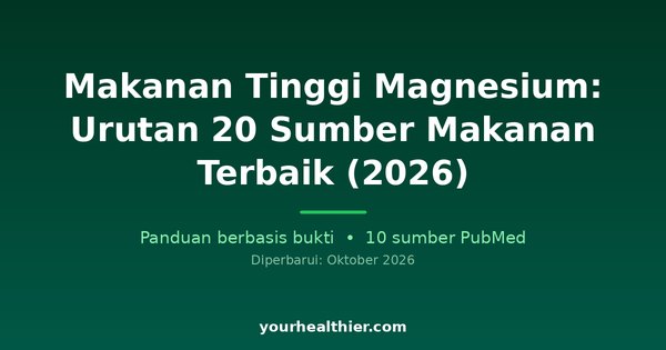 Makanan Tinggi Magnesium: Urutan 20 Sumber Makanan Terbaik (2026)
