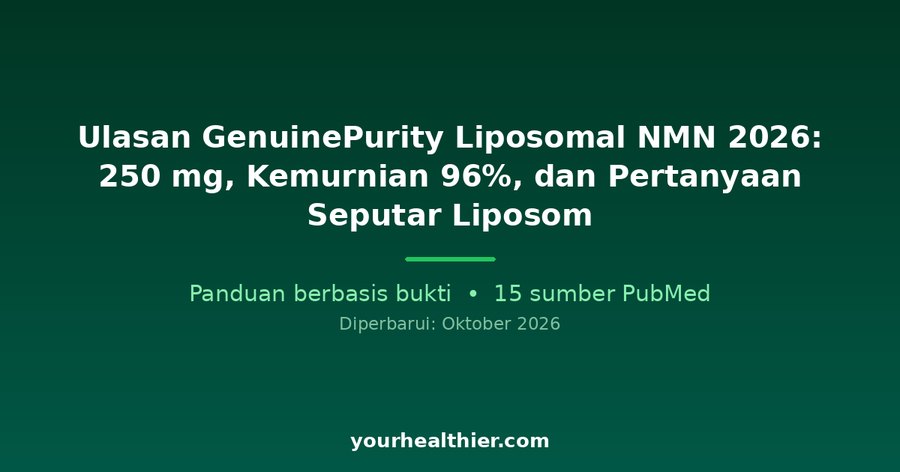 Ulasan GenuinePurity Liposomal NMN 2026: 250 mg, Kemurnian 96%, dan Pertanyaan Seputar Liposom