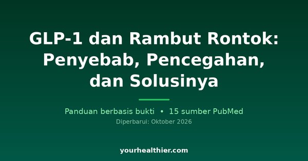 GLP-1 dan Rambut Rontok: Penyebab, Pencegahan, dan Solusinya