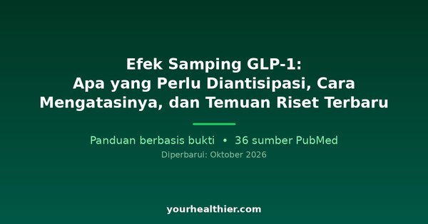 Efek Samping GLP-1: Apa yang Perlu Diantisipasi, Cara Mengatasinya, dan Temuan Riset Terbaru