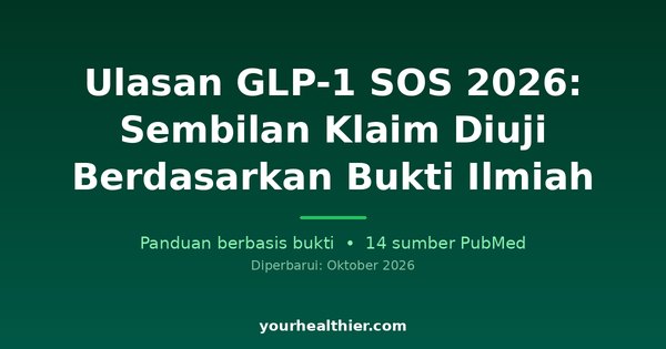 Ulasan GLP-1 SOS 2026: Sembilan Klaim Diuji Berdasarkan Bukti Ilmiah