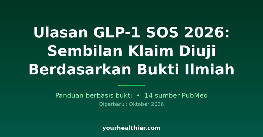Ulasan GLP-1 SOS 2026: Sembilan Klaim Diuji Berdasarkan Bukti Ilmiah
