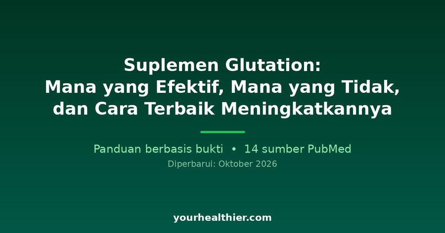 Suplemen Glutation: Mana yang Efektif, Mana yang Tidak, dan Cara Terbaik Meningkatkannya