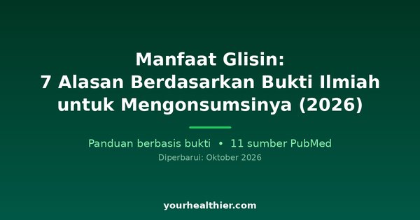 Manfaat Glisin: 7 Alasan Berdasarkan Bukti Ilmiah untuk Mengonsumsinya (2026)