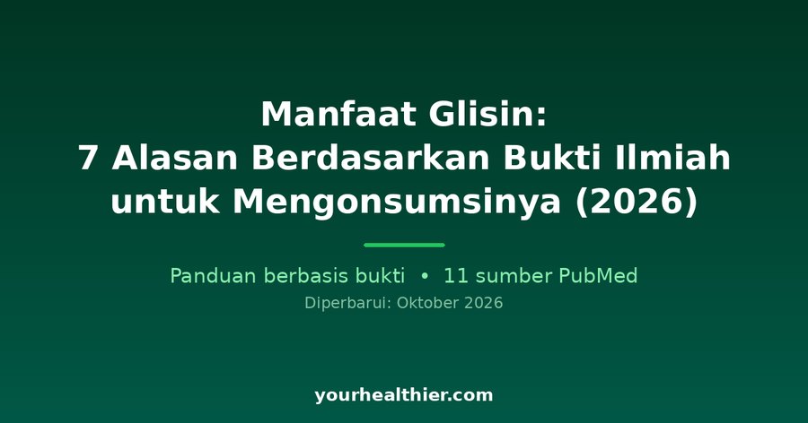 Manfaat Glisin: 7 Alasan Berdasarkan Bukti Ilmiah untuk Mengonsumsinya (2026)