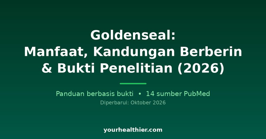 Goldenseal: Manfaat, Kandungan Berberin & Bukti Penelitian (2026)