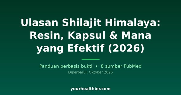 Ulasan Shilajit Himalaya: Resin, Kapsul & Mana yang Efektif (2026)