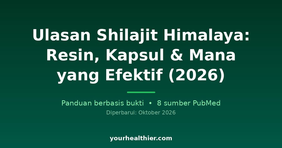 Ulasan Shilajit Himalaya: Resin, Kapsul & Mana yang Efektif (2026)