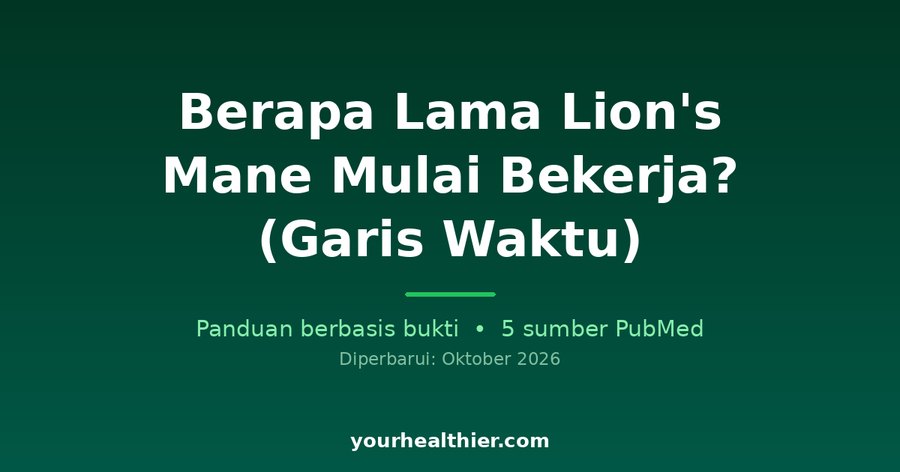 Berapa Lama Lion’s Mane Mulai Bekerja? (Garis Waktu)