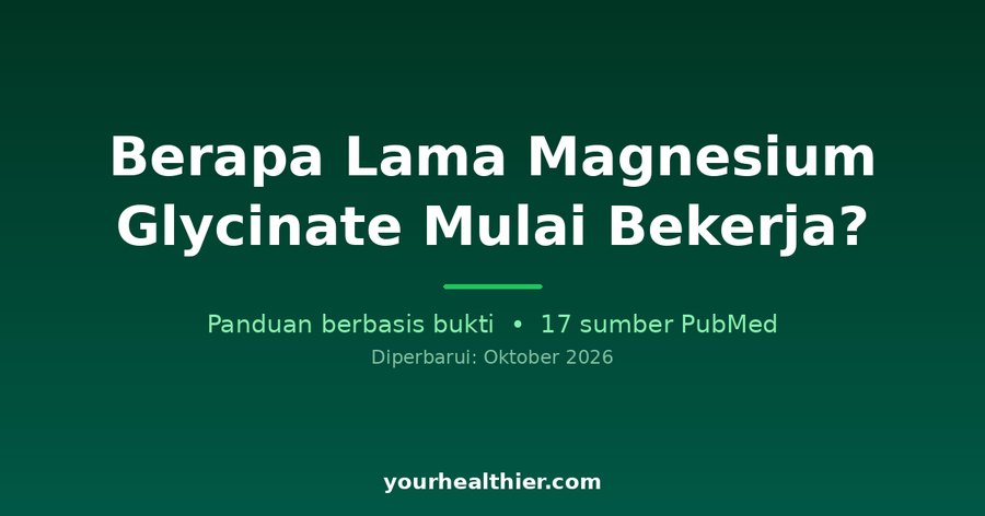 Berapa Lama Magnesium Glycinate Mulai Bekerja?
