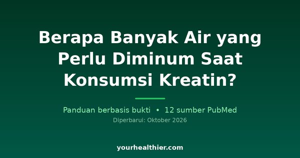 Berapa Banyak Air yang Perlu Diminum Saat Konsumsi Kreatin?