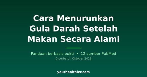 Cara Menurunkan Gula Darah Setelah Makan Secara Alami