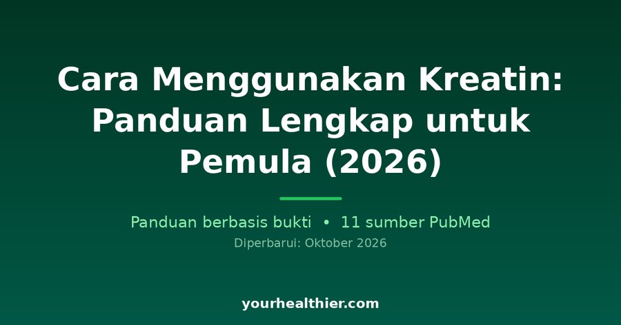 Cara Menggunakan Kreatin: Panduan Lengkap untuk Pemula (2026)