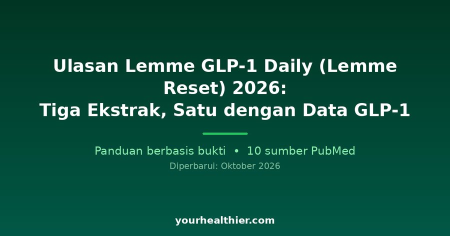 Ulasan Lemme GLP-1 Daily (Lemme Reset) 2026: Tiga Ekstrak, Satu dengan Data GLP-1