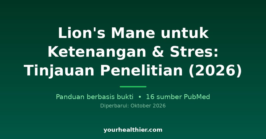Lion’s Mane untuk Ketenangan & Stres: Tinjauan Penelitian (2026)