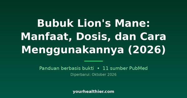 Bubuk Lion’s Mane: Manfaat, Dosis, dan Cara Menggunakannya (2026)