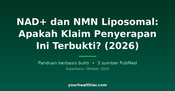 NAD+ dan NMN Liposomal: Apakah Klaim Penyerapan Ini Terbukti? (2026)