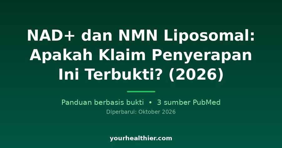 NAD+ dan NMN Liposomal: Apakah Klaim Penyerapan Ini Terbukti? (2026)