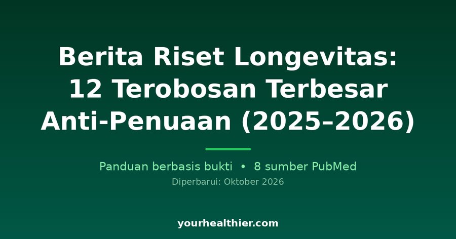 Berita Riset Longevitas: 12 Terobosan Terbesar Anti-Penuaan (2025–2026)