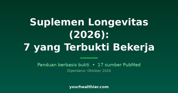 Suplemen Longevitas (2026): 7 yang Terbukti Bekerja