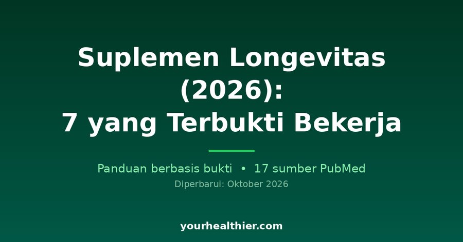 Suplemen Longevitas (2026): 7 yang Terbukti Bekerja