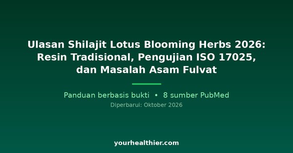 Ulasan Shilajit Lotus Blooming Herbs 2026: Resin Tradisional, Pengujian ISO 17025, dan Masalah Asam Fulvat