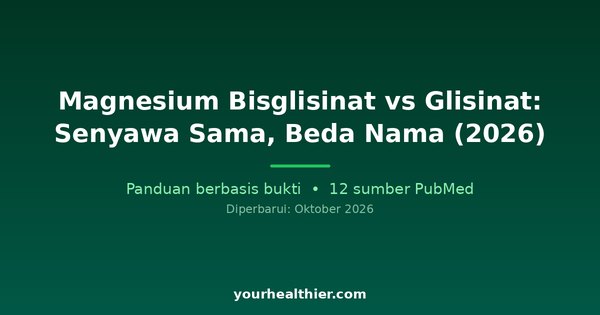 Magnesium Bisglisinat vs Glisinat: Senyawa Sama, Beda Nama (2026)