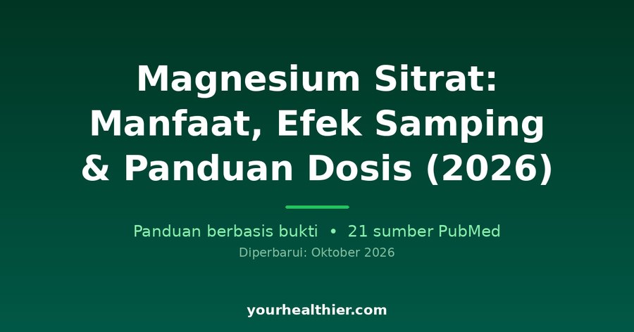 Magnesium Sitrat: Manfaat, Efek Samping & Panduan Dosis (2026)