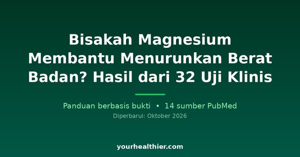 Bisakah Magnesium Membantu Menurunkan Berat Badan? Hasil dari 32 Uji Klinis