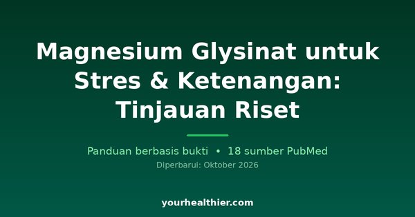 Magnesium Glysinat untuk Stres & Ketenangan: Tinjauan Riset