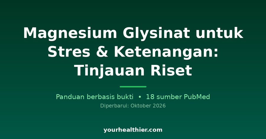Magnesium Glysinat untuk Stres & Ketenangan: Tinjauan Riset