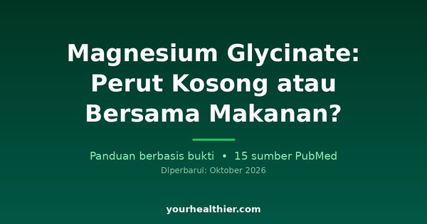 Magnesium Glycinate: Perut Kosong atau Bersama Makanan?