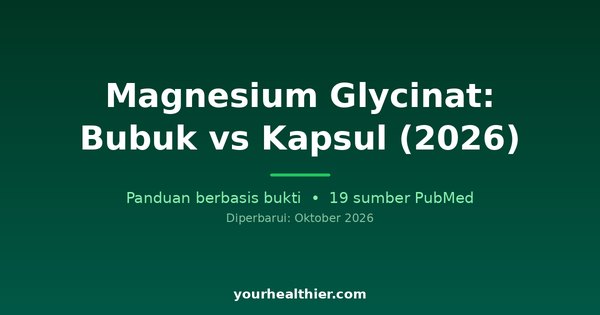 Magnesium Glycinat: Bubuk vs Kapsul (2026)