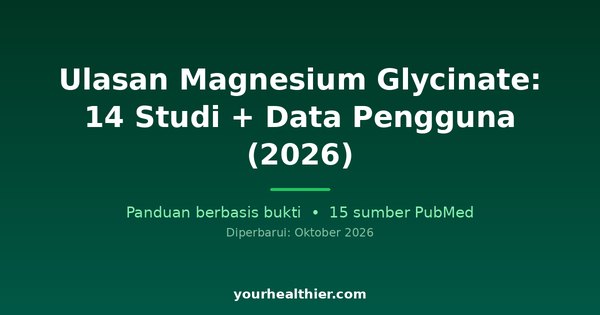 Ulasan Magnesium Glycinate: 14 Studi + Data Pengguna (2026)
