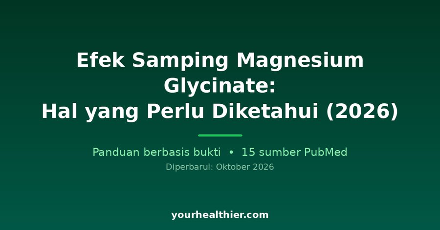 Efek Samping Magnesium Glycinate: Hal yang Perlu Diketahui (2026)