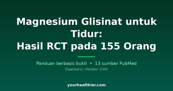 Magnesium Glisinat untuk Tidur: Hasil RCT pada 155 Orang