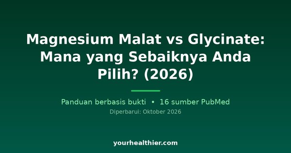 Magnesium Malat vs Glycinate: Mana yang Sebaiknya Anda Pilih? (2026)