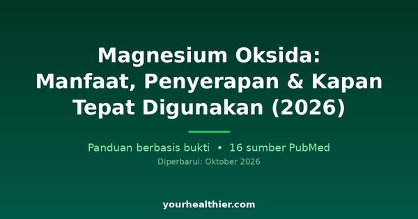Magnesium Oksida: Manfaat, Penyerapan & Kapan Tepat Digunakan (2026)